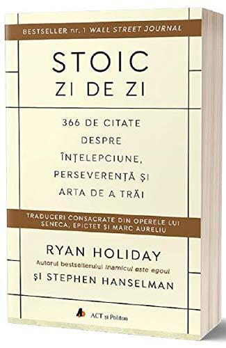 Stoic zi de zi: 366 de citate despre intelepciune, perseverenta si arta de a trai