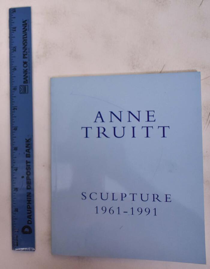 Anne Truitt, sculpture 1961-1991: May 15-June 28, 1991, Andre Emmerich Gallery