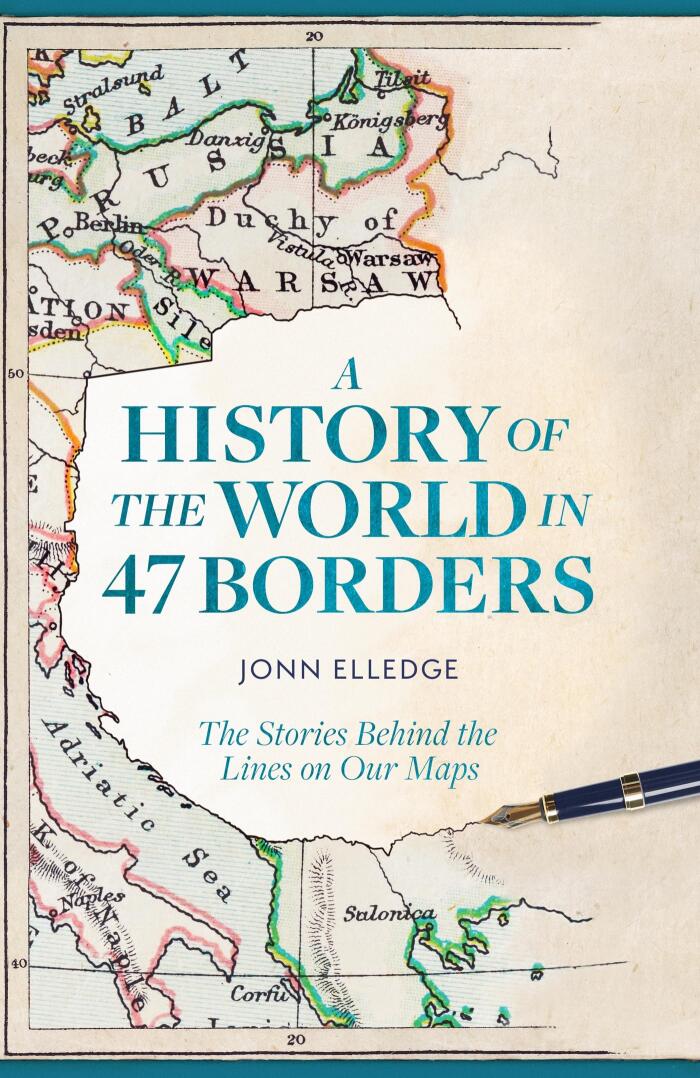 A History of the World in 47 Borders: The Sunday Times #1 Bestseller