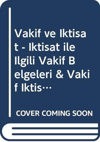 Vakif ve Iktisat - Iktisat ile Ilgili Vakif Belgeleri & Vakif Iktisadi Tesekkülleri