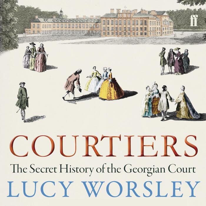 Courtiers: The Secret History of the Georgian Court