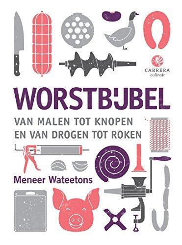 Worstbijbel: Van malen tot knopen en van drogen tot roken (Kookbijbels, #10)