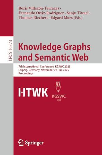 Knowledge Graphs and Semantic Web: 7th International Conference, KGSWC 2025, Leipzig, Germany, November 26-28, 2025, Proceedings