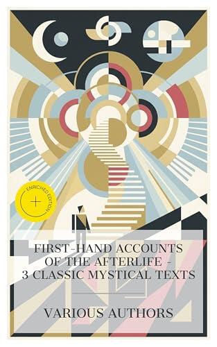 First-Hand Accounts of the Afterlife - 3 Classic Mystical Texts: Enriched edition. A Little Pilgrim in the Unseen, The Child of the Dawn, Heaven and its Wonders and Hell