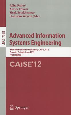 Advanced Information Systems Engineering: 24th International Conference, CAiSE 2012, Gdansk, Poland, June 25-29, 2012. Proceedings