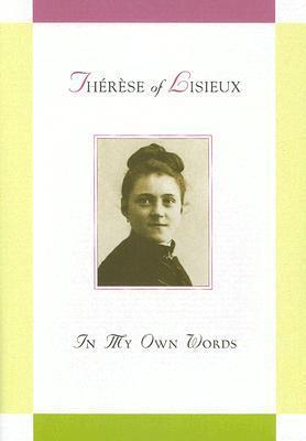 Thérèse of Lisieux: In My Own Words
