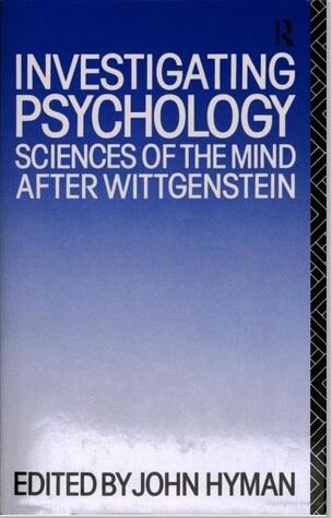 Investigating Psychology: Sciences of the Mind After Wittgenstein