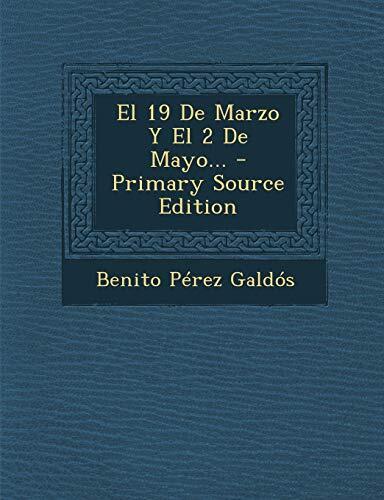 El 19 De Marzo Y El 2 De Mayo (Primary Source Edition)