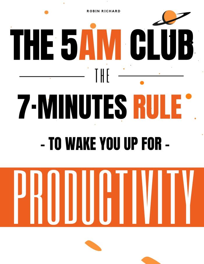 The 5Am Club: The 7 Minutes Rule To Wake You Up for Productivity