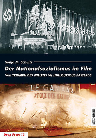 Der Nationalsozialismus im Film. Von TRIUMPH DES WILLENS bis INGLOURIOUS BASTERDS