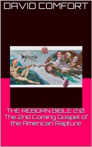 THE REBORN BIBLE 2.0: The 2nd Coming Gospel of the American Rapture