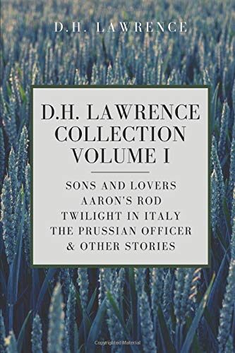 D. H. Lawrence Collection, Volume I: Sons and Lovers, Aaron's Rod, Twilight in Italy, The Prussian Officer & Other Stories
