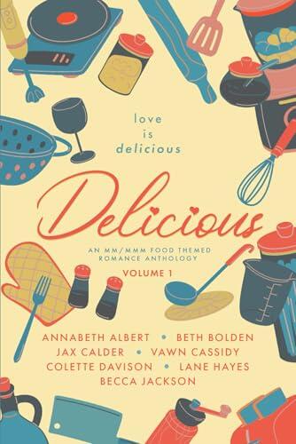 Delicious: An MM/MMM Food Themed Romance Anthology: Volume One