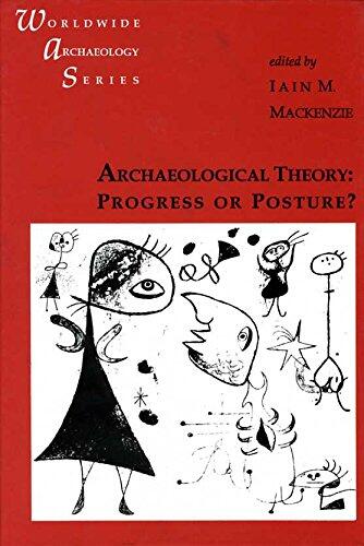 Archaeological Theory: Progress or Posture?