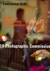 Continental Drift: Europe Approaching the Millennium : 10 Photographic Commissions