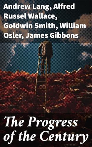 The Progress of the Century: Exploring the Century's Transformative Vision