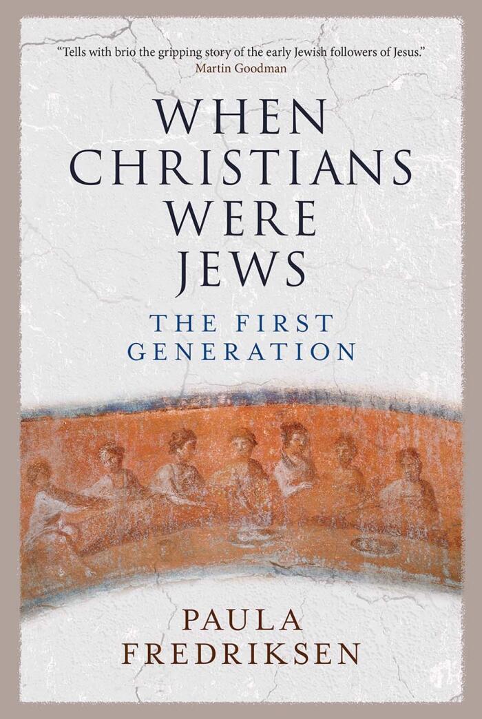 When Christians Were Jews: The First Generation
