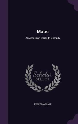 Mater: An American Study In Comedy