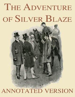 The Adventure of Silver Blaze - Annotated Version