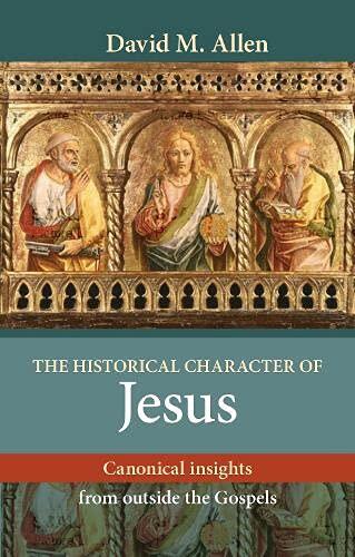The Historical Character of Jesus: Canonical Insights from Outside the Gospels