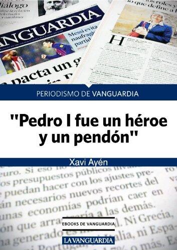 Pedro I fue un héroe y un pendón