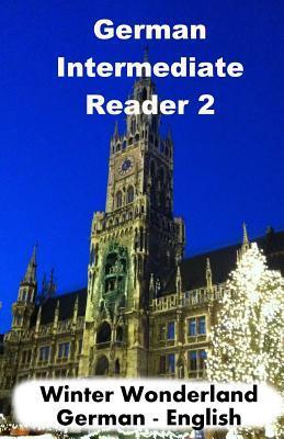 German Intermediate Reader 2: Winter Wonderland (German Reader)