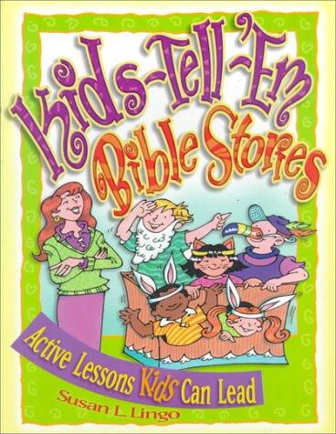 Kids-Tell-'Em Bible Stories: Active Lessons Kids Can Lead