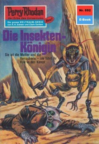 Perry Rhodan 692: Die Insekten-Königin: Perry Rhodan-Zyklus "Das Konzil" (Perry Rhodan-Erstauflage)