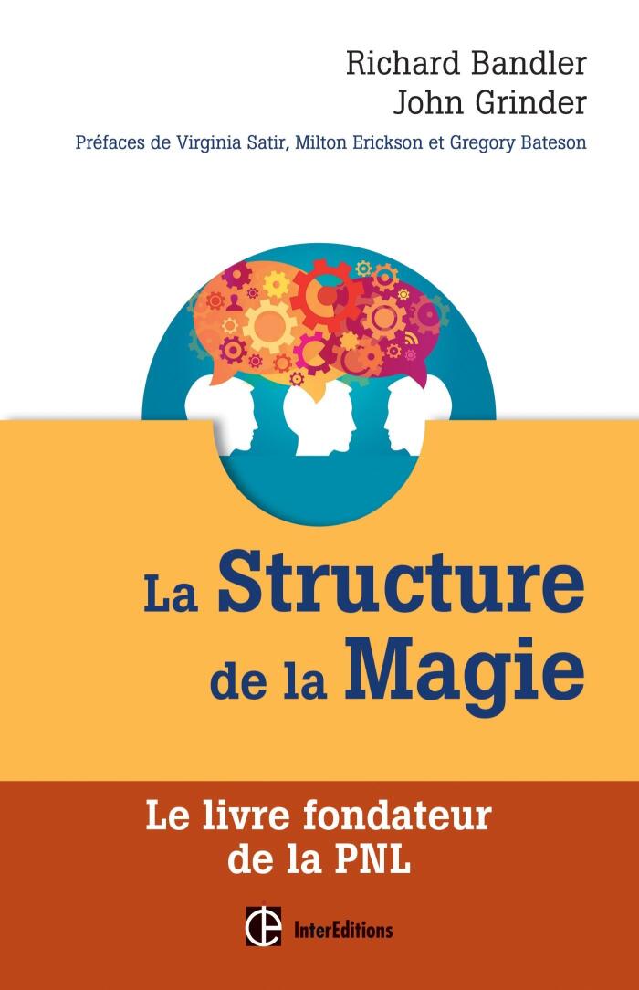 La Structure de la Magie - Le livre fondateur de la PNL: Le livre fondateur de la PNL