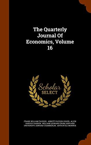 The Quarterly Journal Of Economics, Volume 16