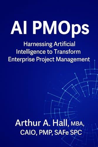 AI PMOps: Harnessing Artificial Intelligence to Transform Enterprise Project Management