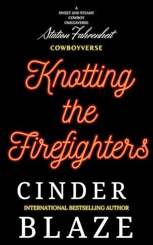Knotting the Firefighters: Station Fahrenheit: A Sweet and Steamy Cowboy Omegaverse