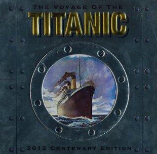 The Voyage of the Titanic: 2012 Centenary Edition