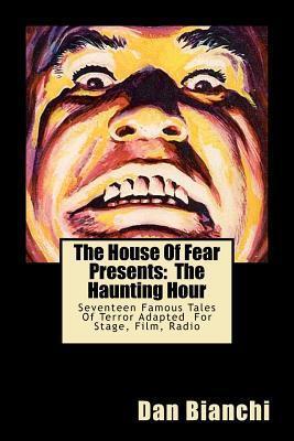 The House of Fear Presents: The Haunting Hour: Seventeen Terrifying Tales