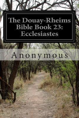 The Douay-Rheims Bible Book 23: Ecclesiastes