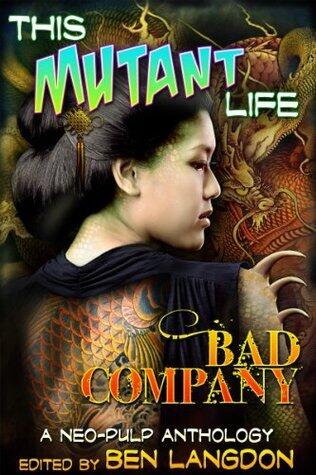 This Mutant Life: Bad Company