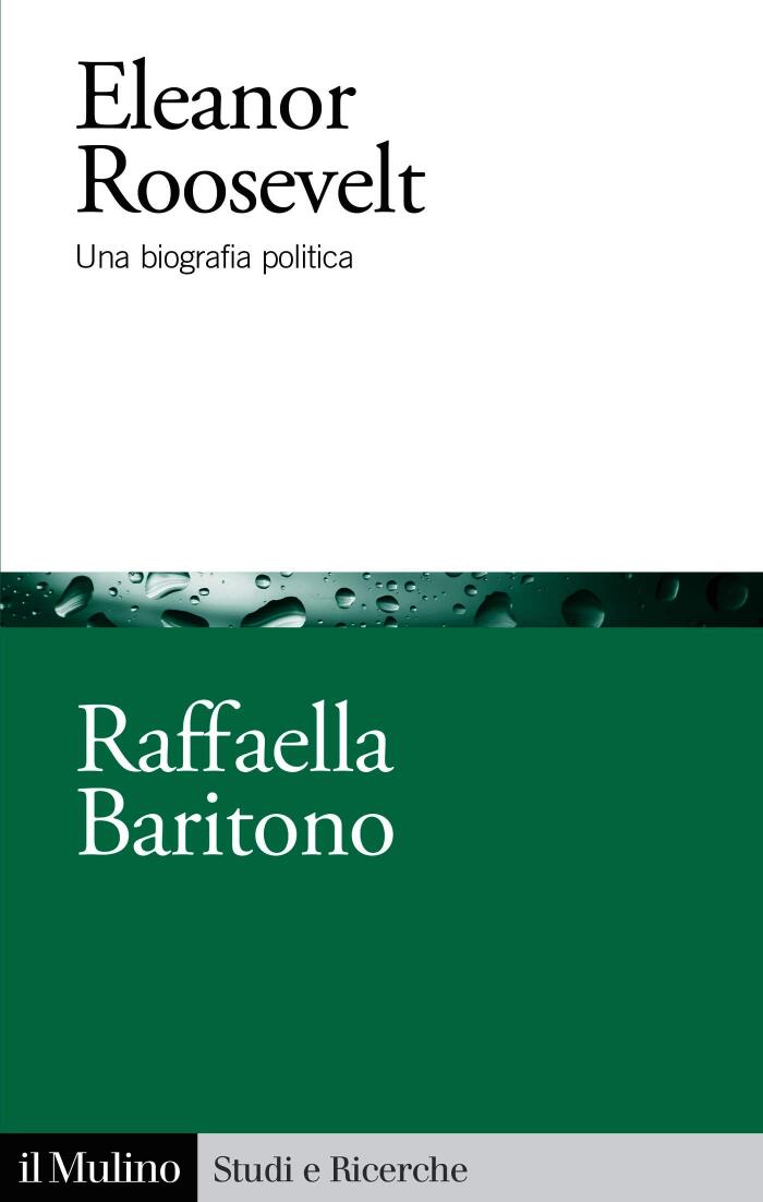 Eleanor Roosevelt: Una biografia politica (Studi e ricerche)