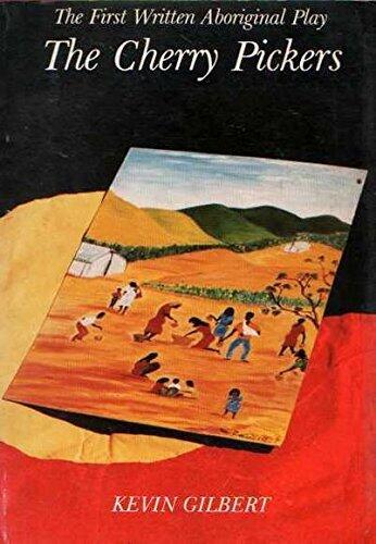The Cherry Pickers: The First Written Aboriginal Play