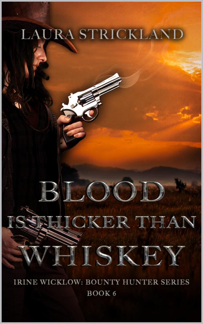 Irine Wicklow: Bounty Hunter: Blood Is Thicker Than Whiskey: A Western Adventure