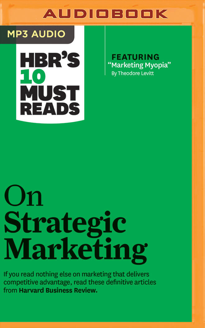 HBR's 10 Must Reads on Strategic Marketing