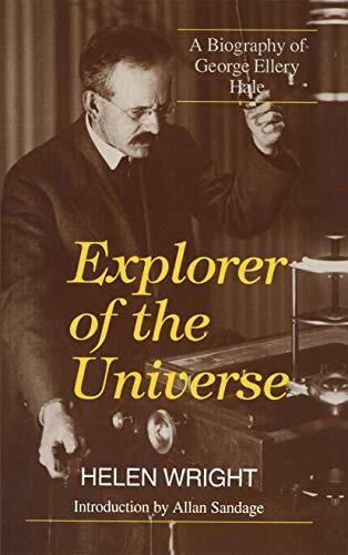 Explorer of the Universe: A Biography of George Ellery Hale