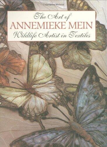 The Art of Annemieke Mein: Wildlife Artist in Textiles [Paperback] [2001] (Author) Annemieke Mein