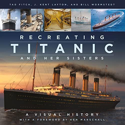 Recreating Titanic & Her Sisters: A Visual History