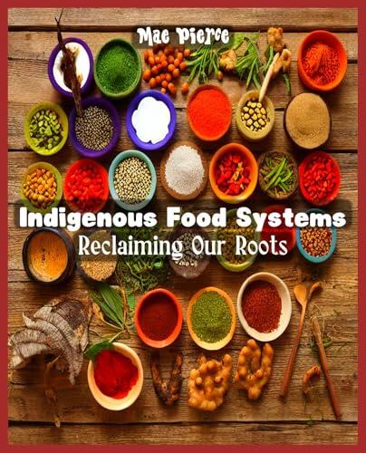 Indigenous Food Systems Reclaiming Our Roots