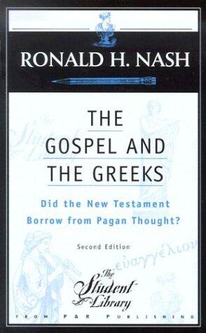 The Gospel and the Greeks: Did the New Testament Borrow from Pagan Thought?