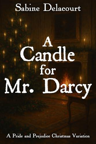 A Candle for Mr. Darcy: A Pride and Prejudice Christmas Variation