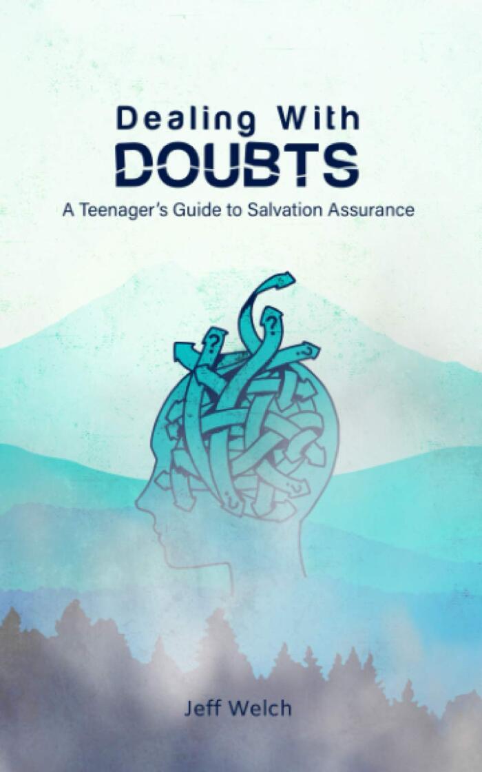 Dealing With Doubts: A Teenager's Guide To Salvation Assurance