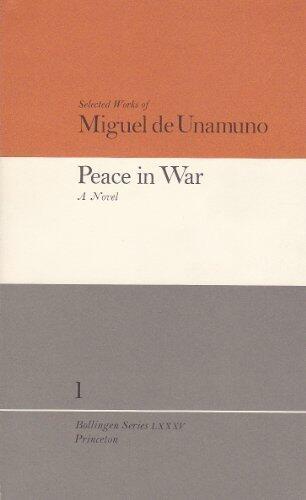 Selected Works of Miguel de Unamuno (Volume 1): Peace in War