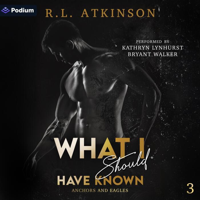 What I Should Have Known: Anchors and Eagles, Book 3