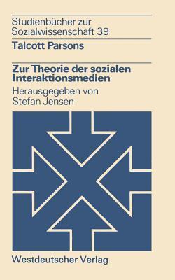 Zur Theorie der sozialen Interaktionsmedien (Studienbücher zur Sozialwissenschaft, 39)